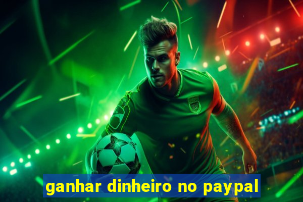 ganhar dinheiro no paypal